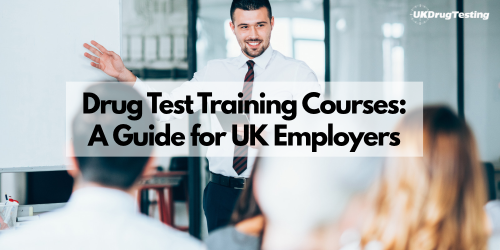 Spit Testing Drug Test Training Courses: A Guide for UK Employers – UK Drug Testing