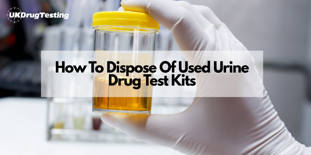 How To Dispose Of Used Urine Drug Test Kits