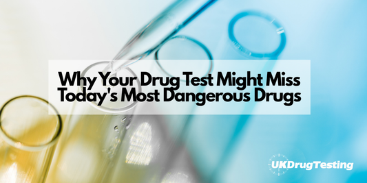 Why Your Drug Test Might Miss Today's Most Dangerous Drugs