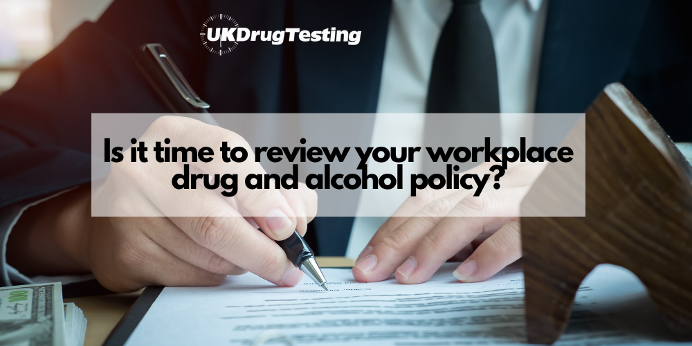 review your drug and alcohol testing policy